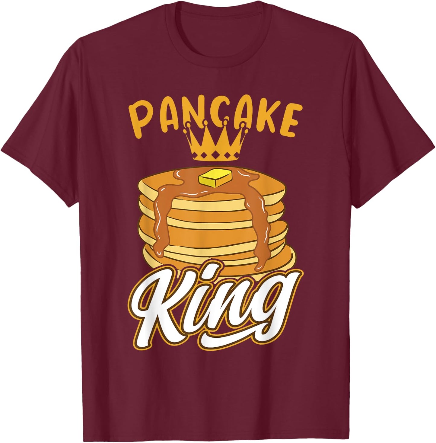 Pancake King Flat Cake Breakfast Pancakes T-Shirt - T-Shirt | Maroon