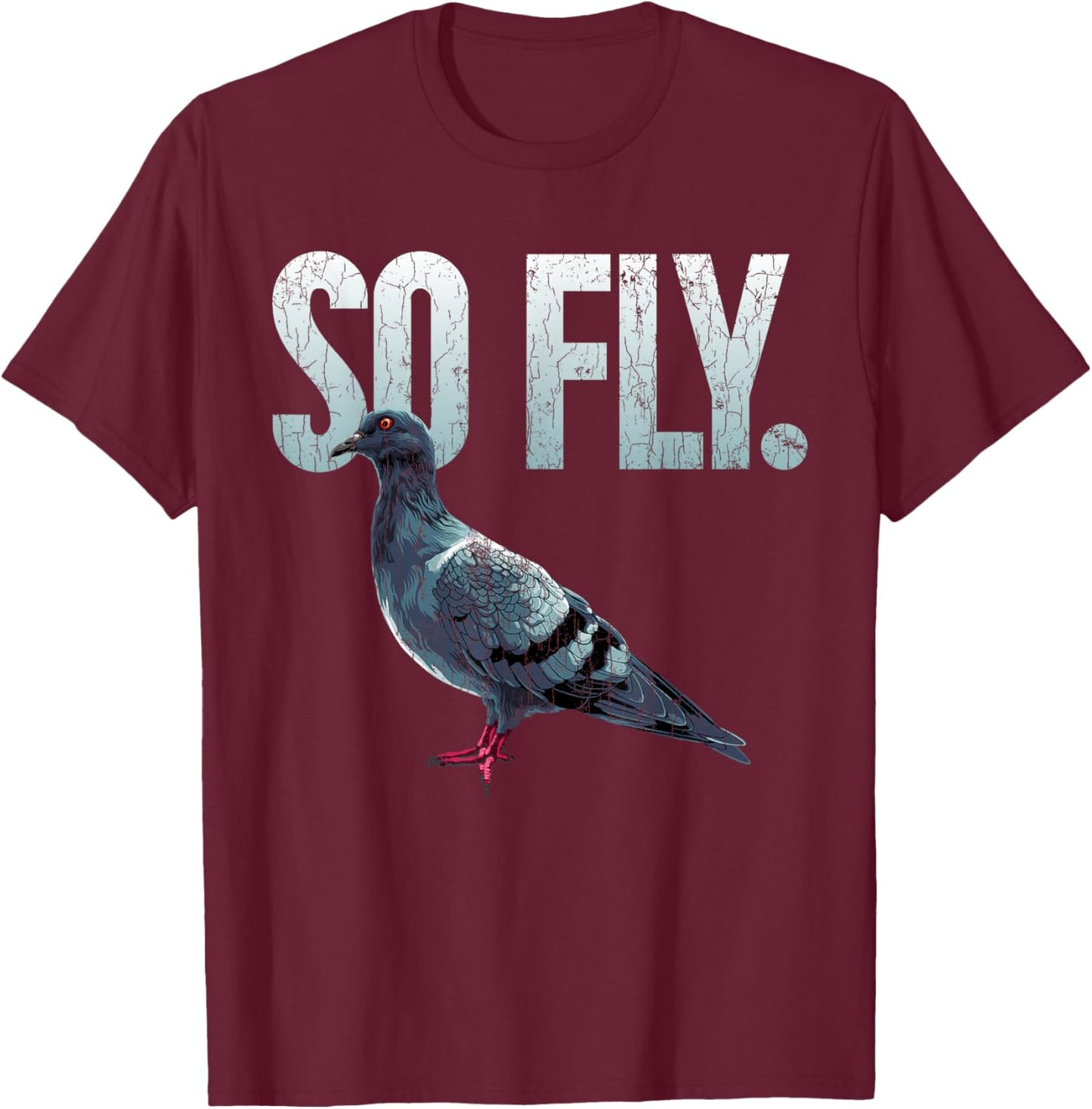 So Fly Pigeons Gift Pigeon Owner Funny Dove T-Shirt - T-Shirt | Maroon