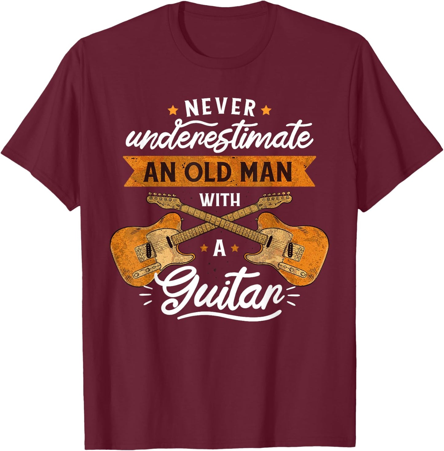 Never underestimate and old man with a guitar Rock music T-Shirt - T-Shirt | Maroon