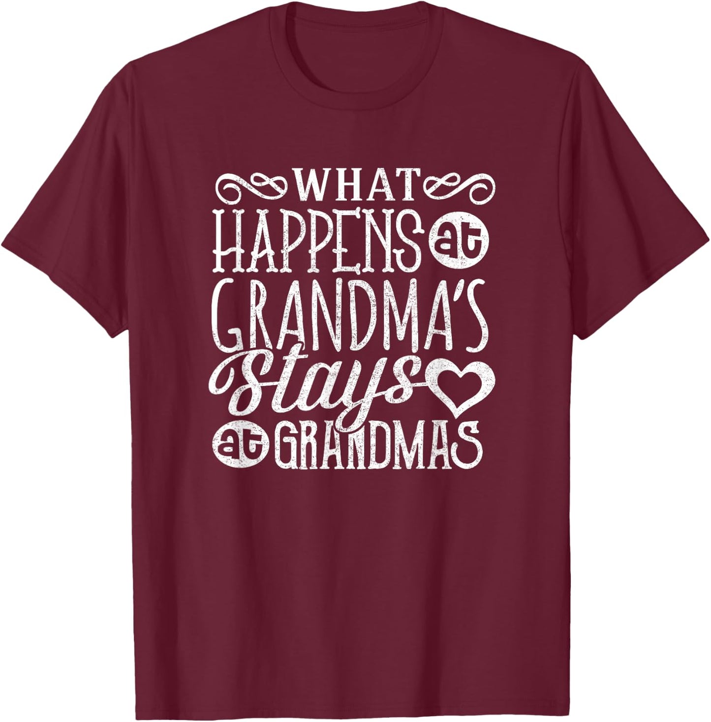What Happens At Grandma's Stays Grandmother Shirt Nana T-Shirt - T-Shirt | Maroon
