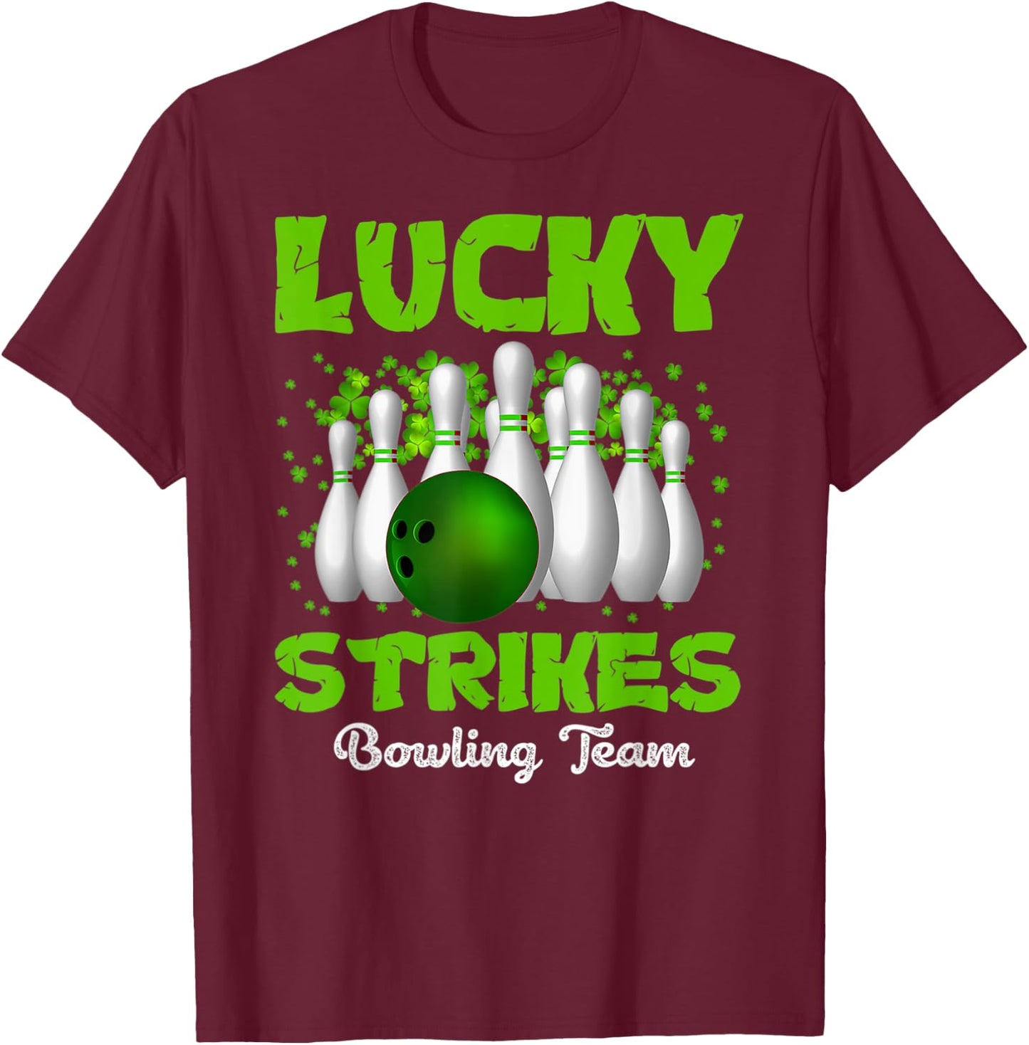 Lucky Strikes Bowling Team Happy Patrick's Day T T-Shirt - T-Shirt | Maroon
