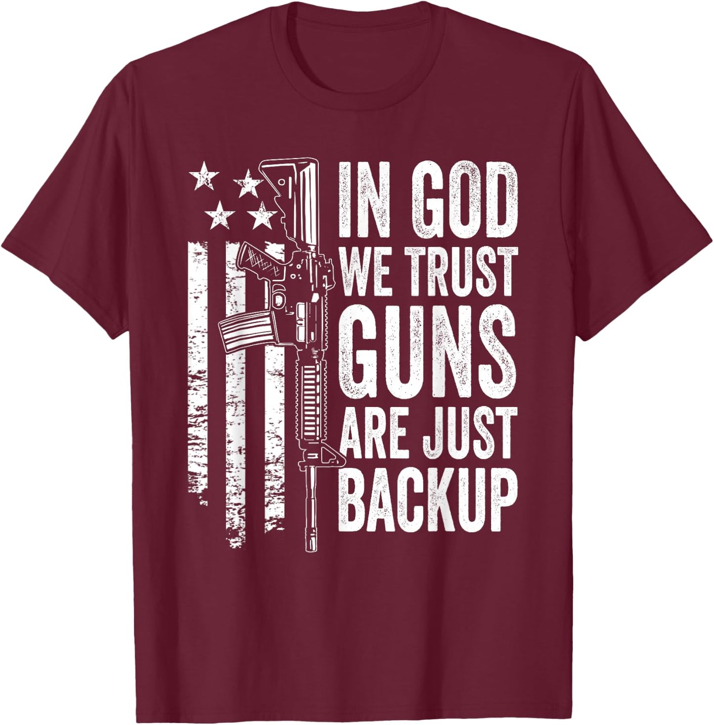 in God We Trust Guns are Just Backup - USA Pro Gun Christian T-Shirt - T-Shirt | Maroon