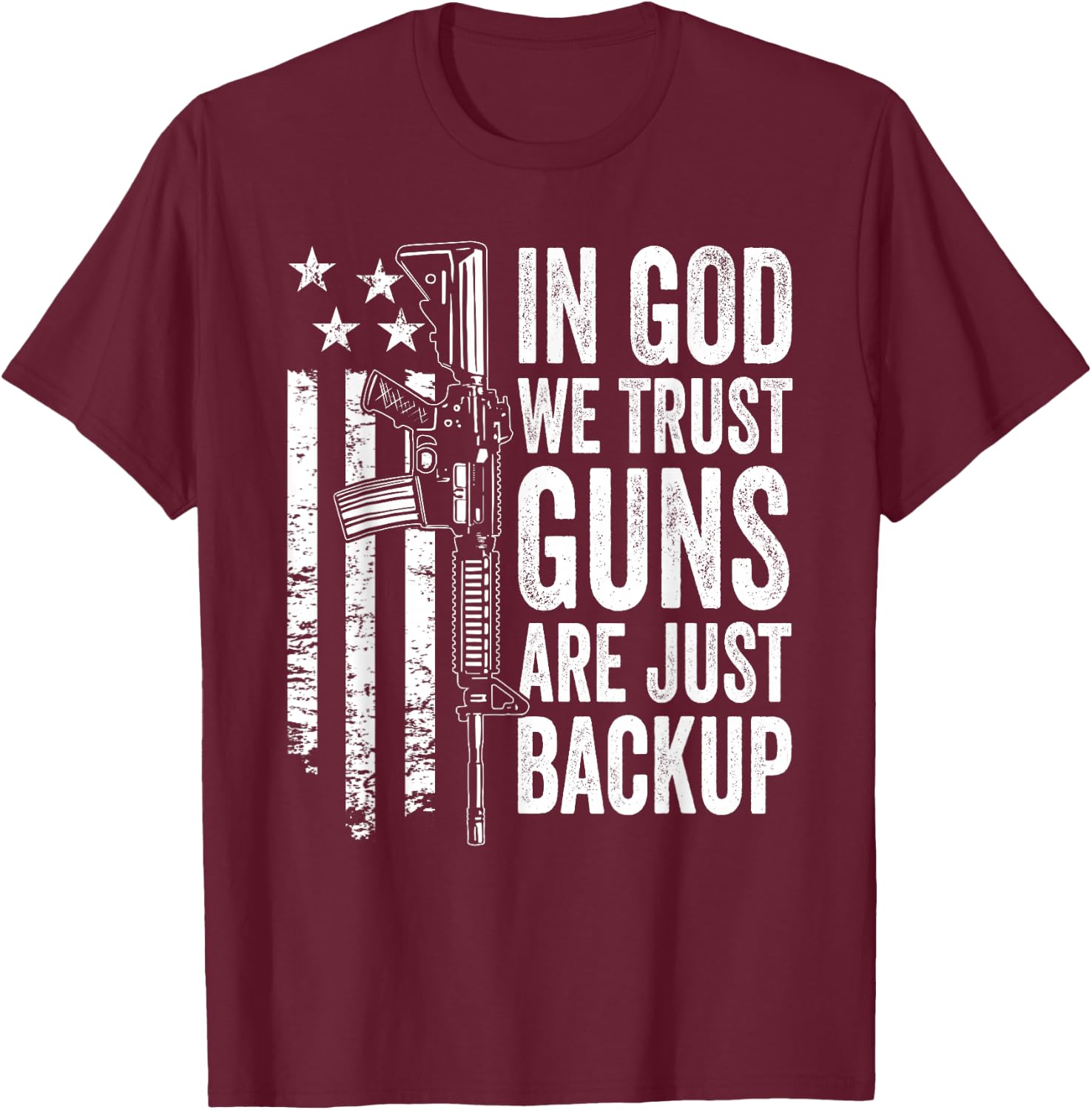 in God We Trust Guns are Just Backup - USA Pro Gun Christian T-Shirt - T-Shirt | Maroon