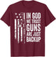 in God We Trust Guns are Just Backup - USA Pro Gun Christian T-Shirt - T-Shirt | Maroon