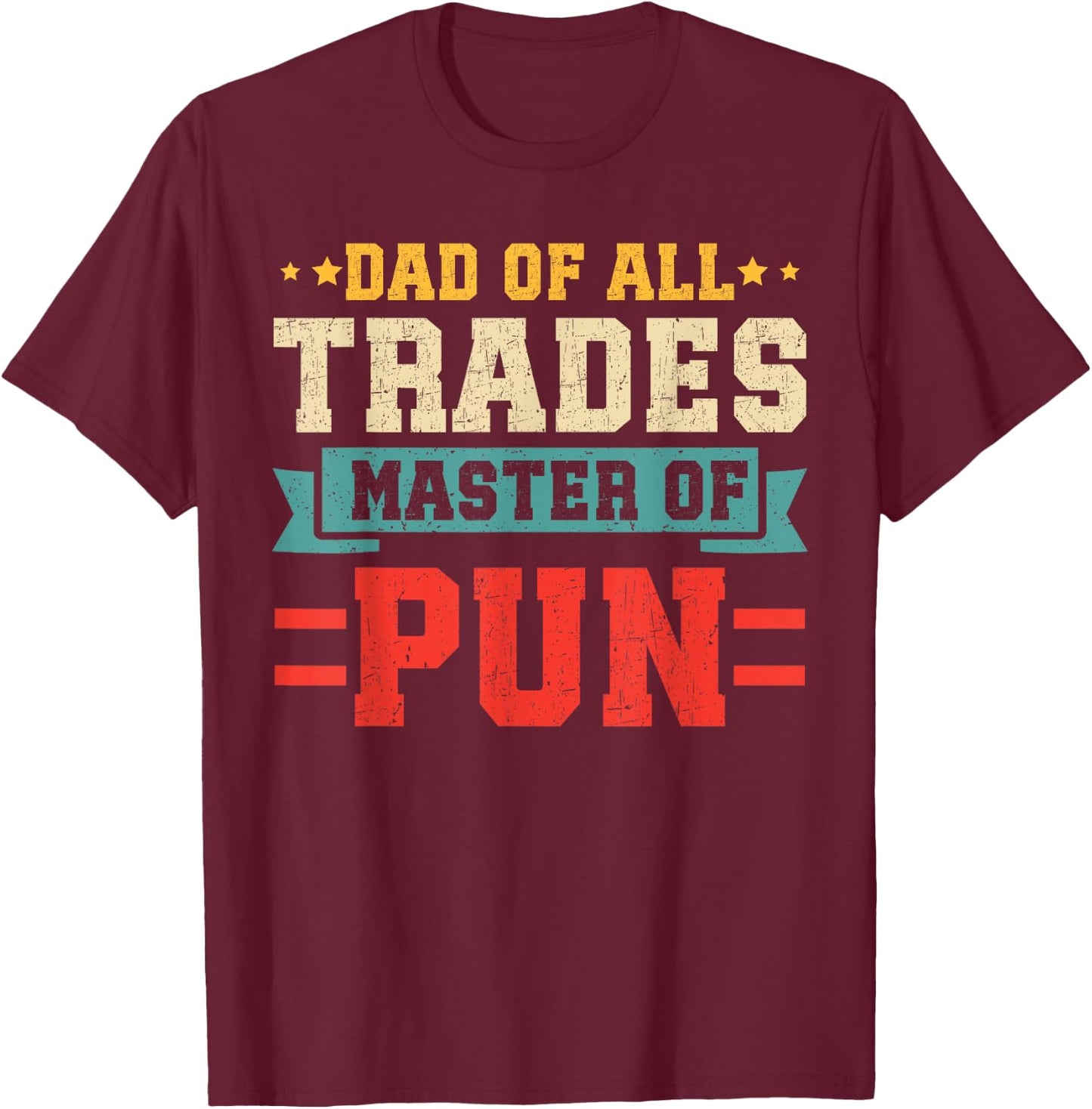 Funny Dad Of All Trades Master Of Pun Fathers Day Light Pun T-Shirt - T-Shirt | Maroon