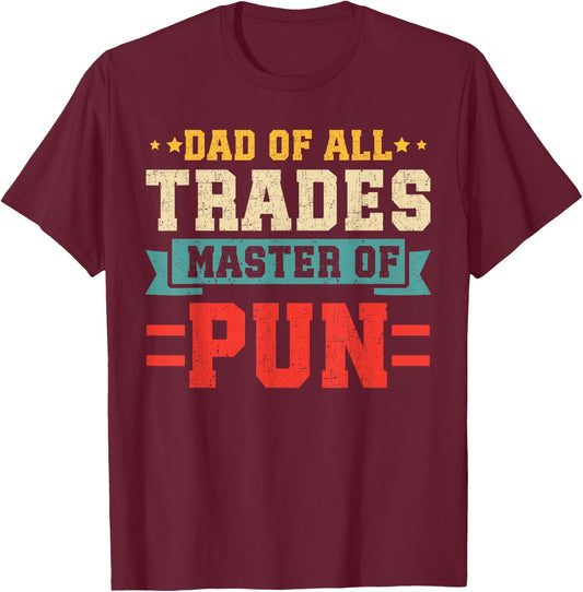 Funny Dad Of All Trades Master Of Pun Fathers Day Light Pun T-Shirt - T-Shirt | Maroon