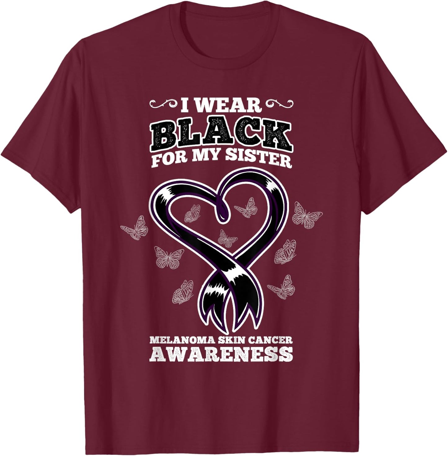 I Wear Black For My Sister Melanoma Skin Cancer Awareness T-Shirt - T-Shirt | Maroon