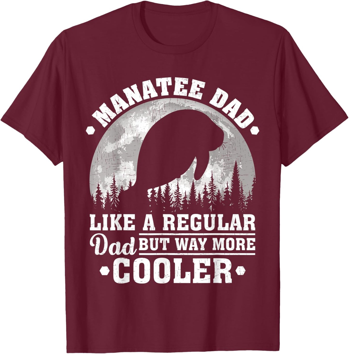 Manatee Dad Like A Regular Dad Funny Manatee Father's Day T-Shirt - T-Shirt | Maroon