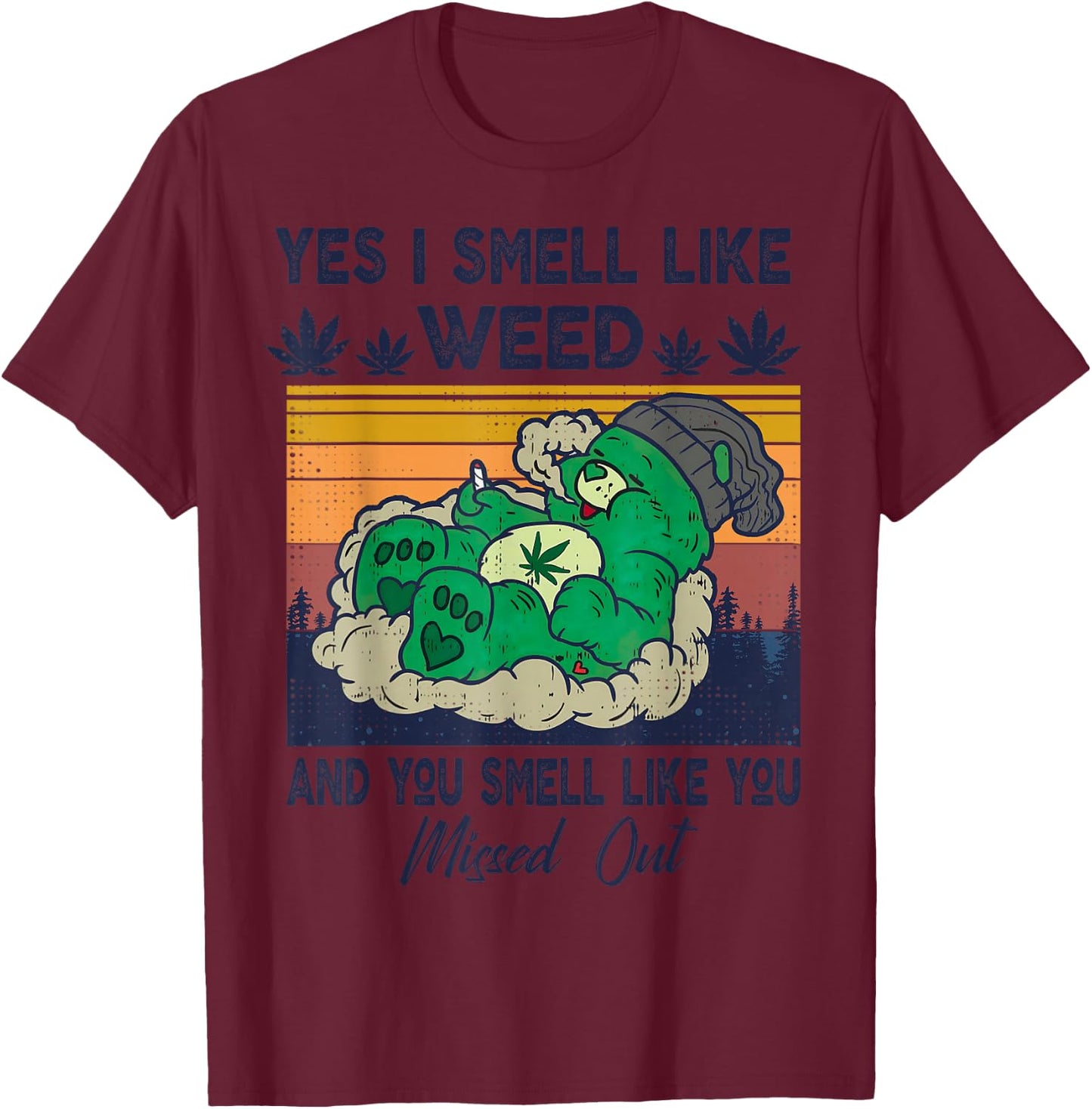 Funny Bear Weed Marijuana 420 Smoker, Yes I Smell Like Weed T-Shirt - T-Shirt | Maroon