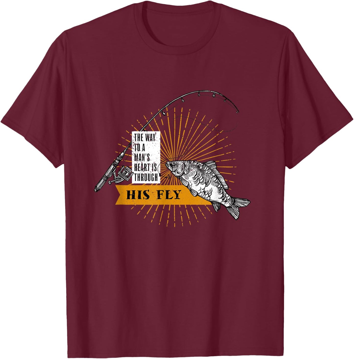 The Way To A Mans Heart Is Through His Fly, Keep It Reel T-Shirt - T-Shirt | Maroon