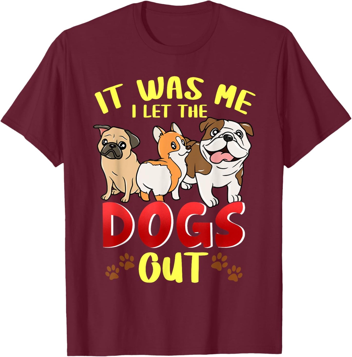 It Was Me I Let The Dogs Out Dog Sitting Dogsitter Gift T-Shirt - T-Shirt | Maroon