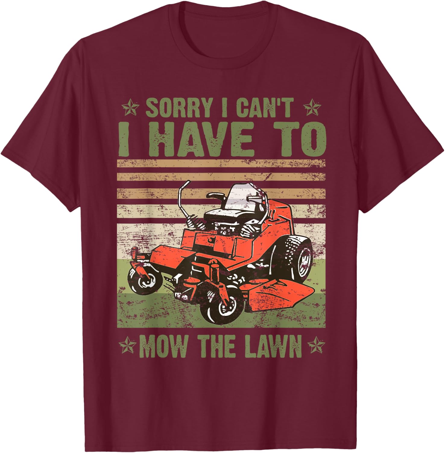 Sorry I Cant I Have To Mow The Lawn Funny Riding Mower Retro T-Shirt - T-Shirt | Maroon