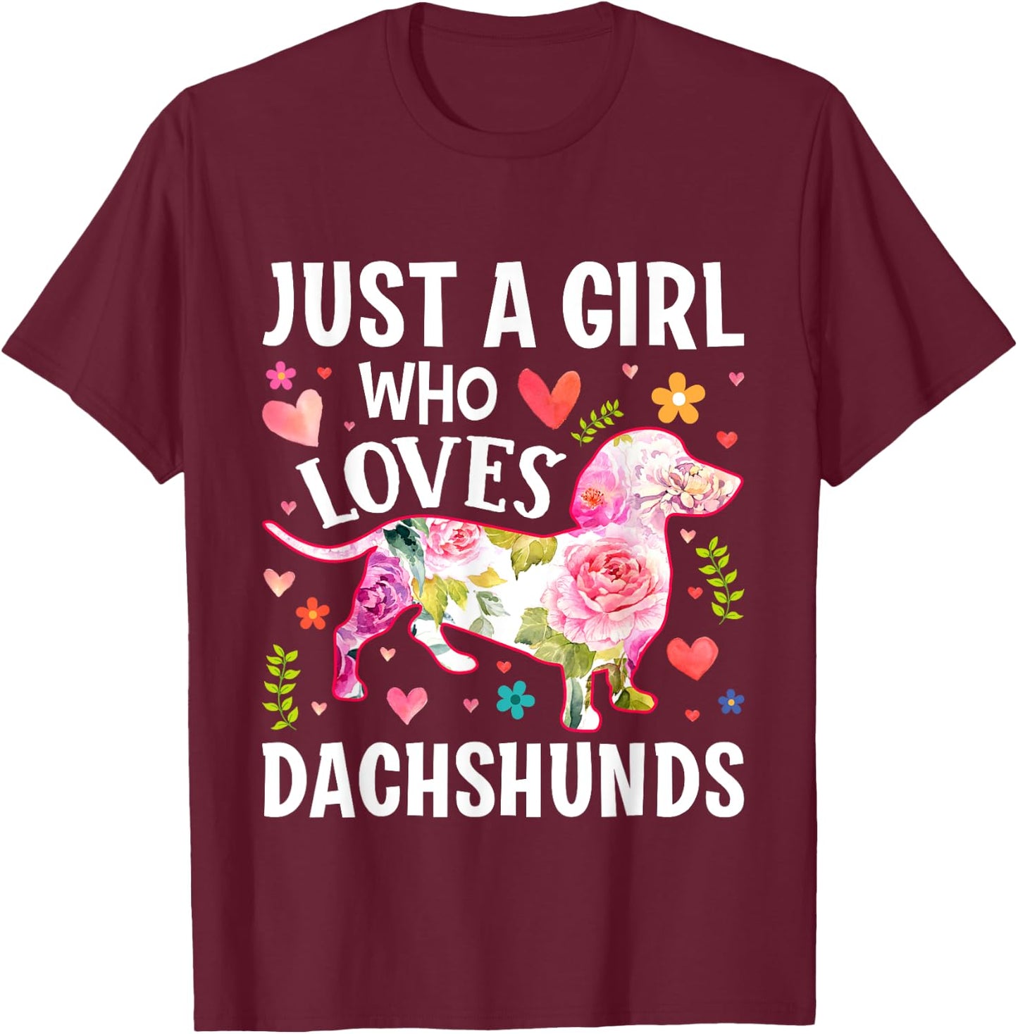 Mother's Day Just A Girl Who Loves Dachshunds T-Shirt - T-Shirt | Maroon