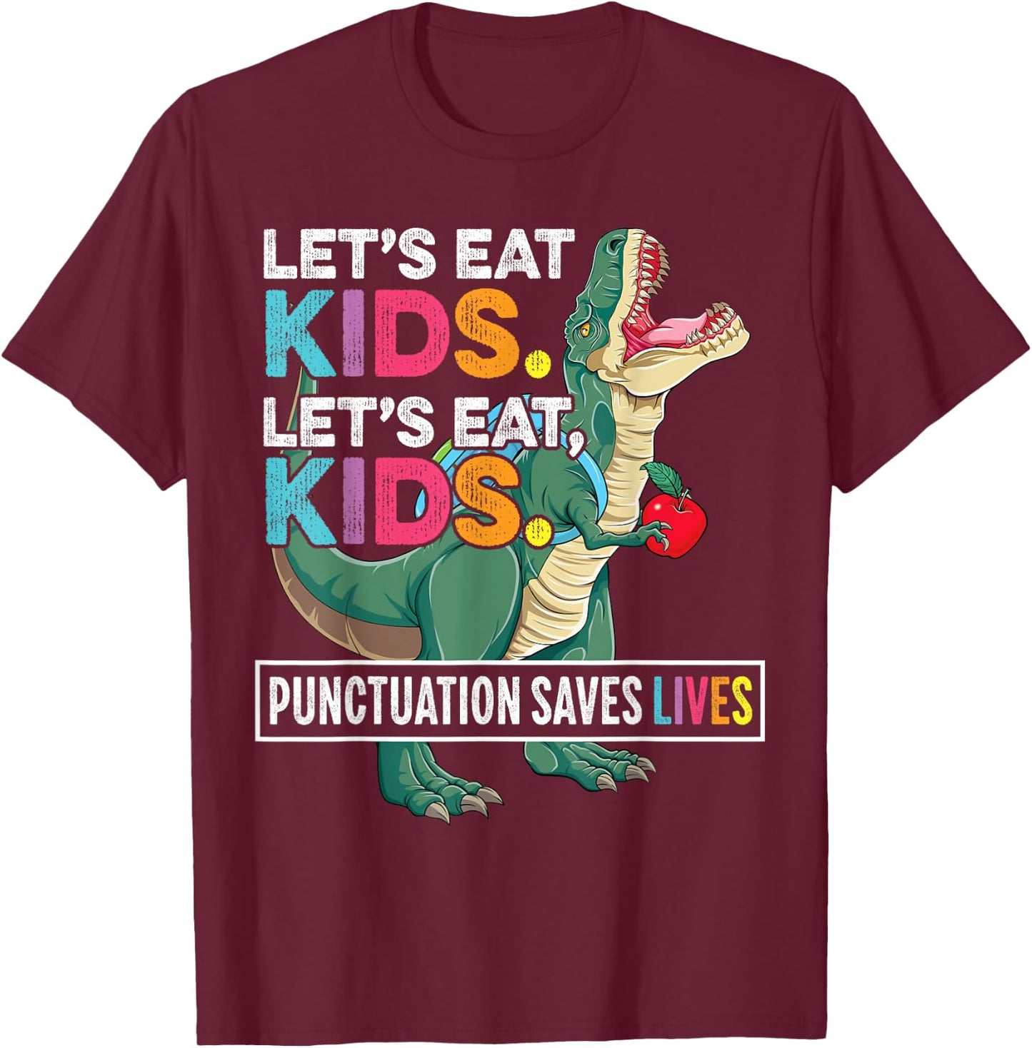Grammar Shirt for Teacher Kids T-Rex Funny Let's Eat Kids T-Shirt - T-Shirt | Maroon