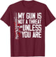 Gun Rights My Gun Is Not A Threat Unless You Are T-Shirt - T-Shirt | Maroon