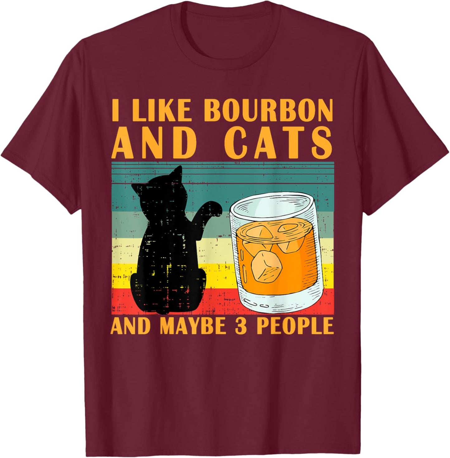I like bourbon and Cats and maybe 3 people gift T-Shirt - T-Shirt | Maroon