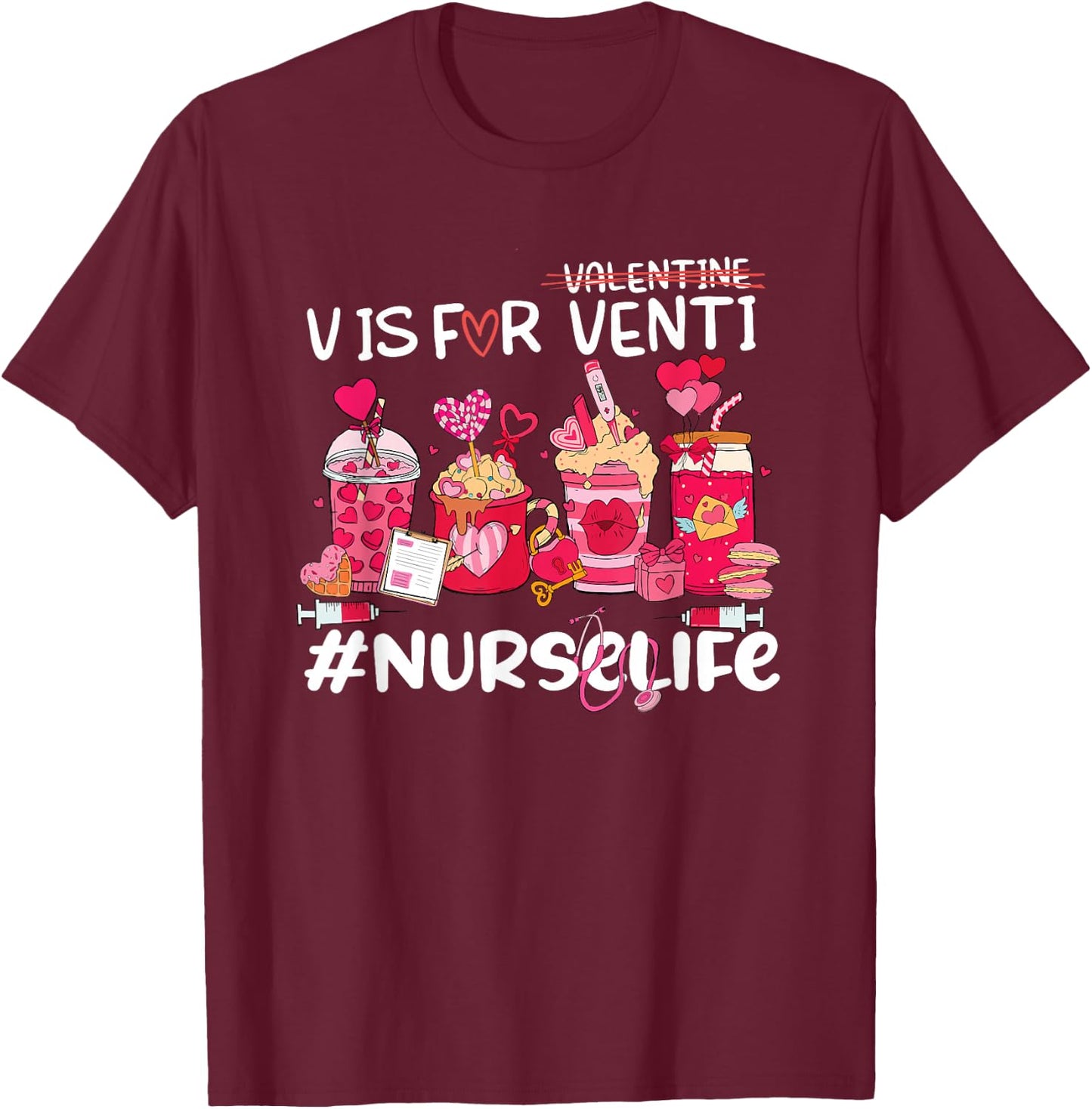 Valentine's Day Coffee Lover Latte Iced V Is For Venti Nurse T-Shirt - T-Shirt | Maroon