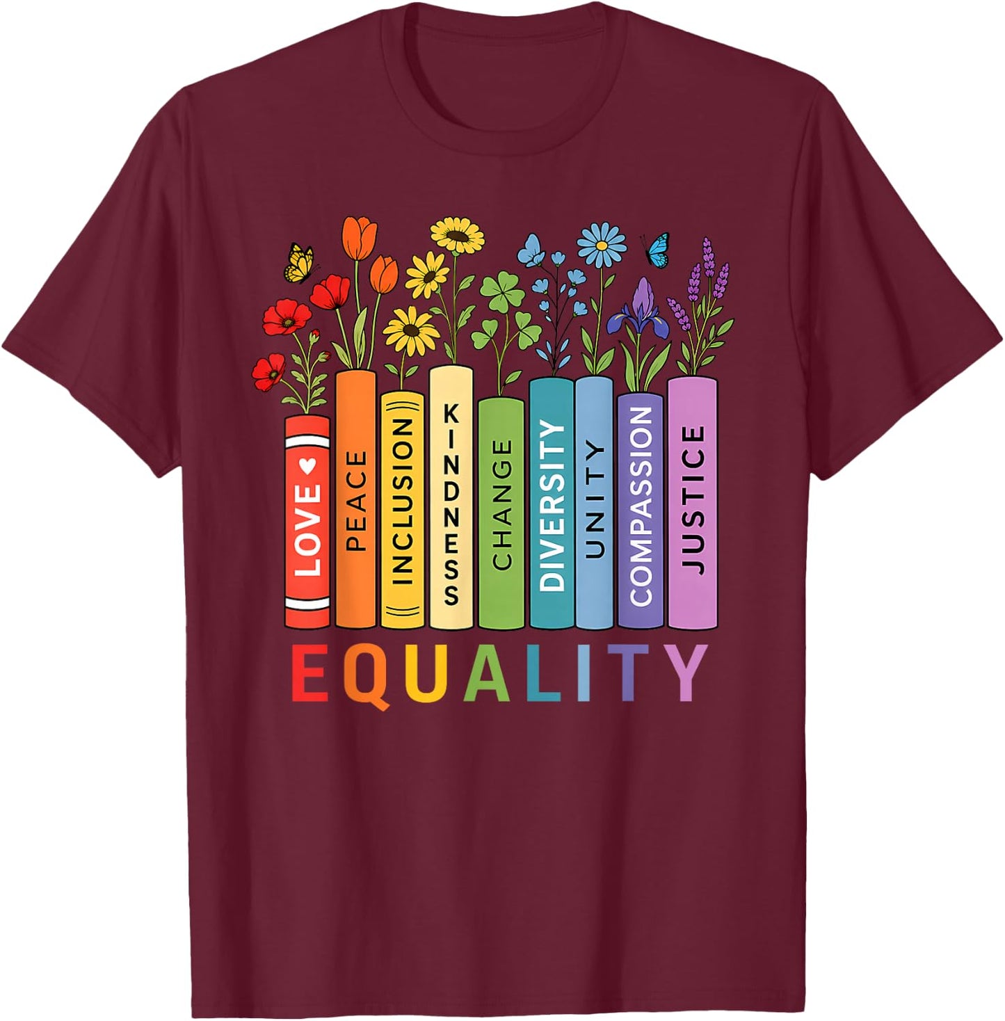 LGBT Shirts Rainbow Gay Books Flowers Equality LGBTQ Pride T-Shirt - T-Shirt | Maroon