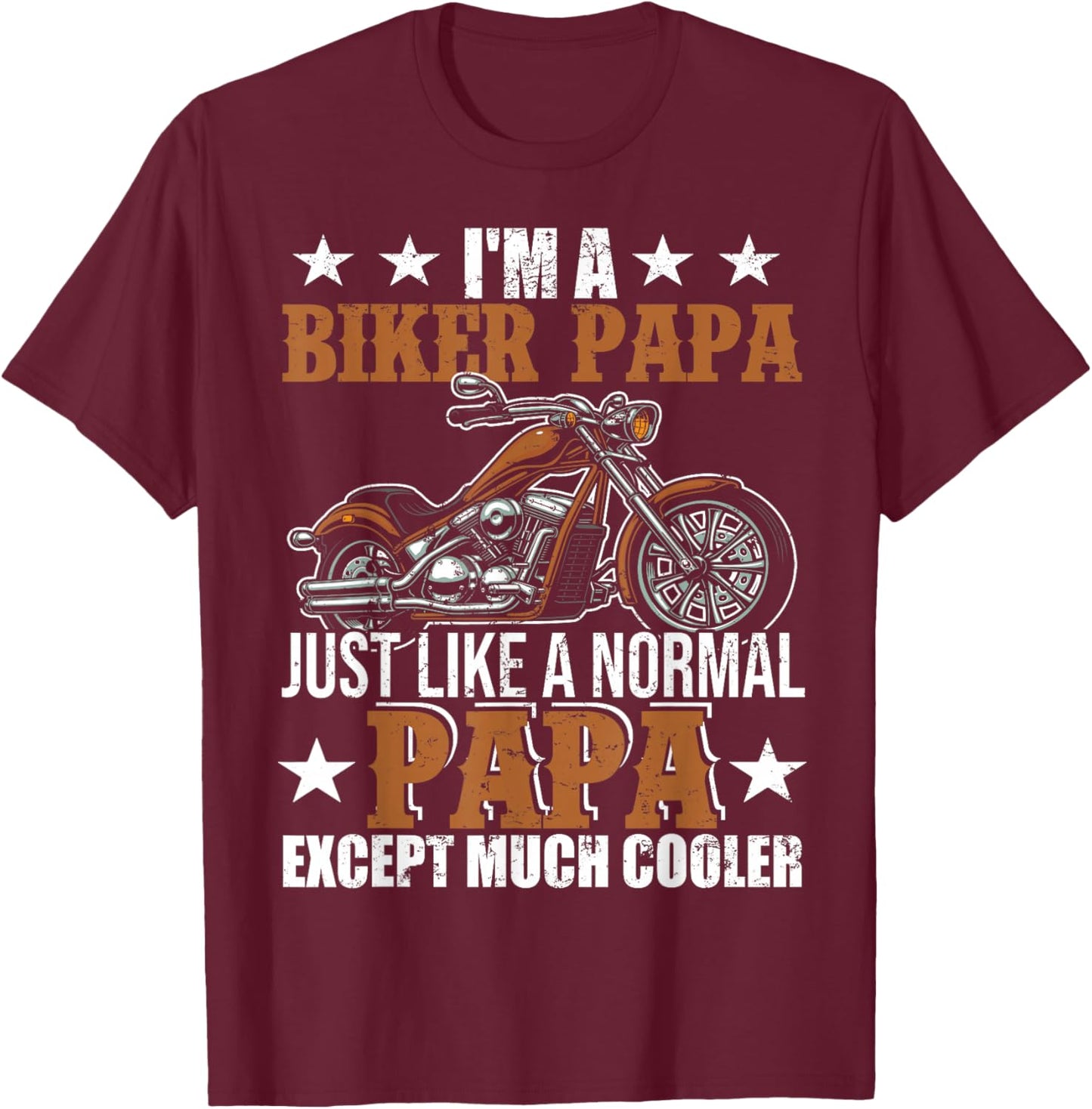 I'm A Biker Papa Happy Fathers Day Matching Motorcycle Lover T-Shirt - T-Shirt | Maroon