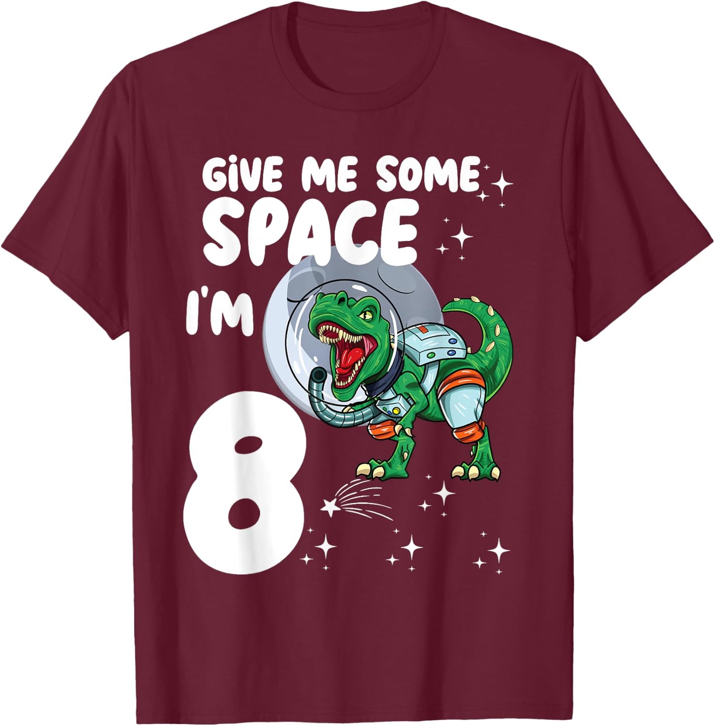 Give me some Space Im 8 Astronaut dinosaur 8th Birthday T-Shirt - T-Shirt | Maroon