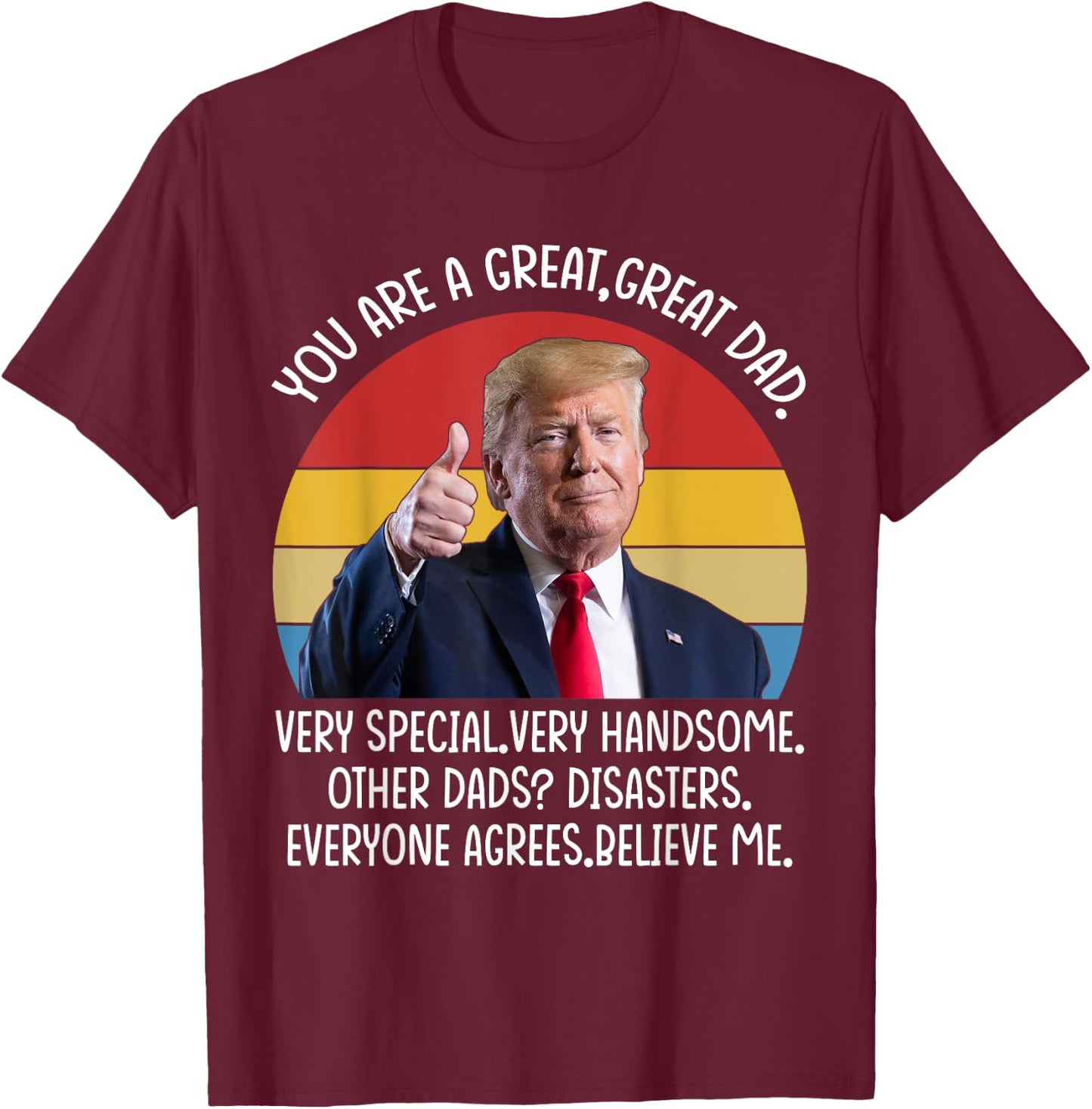 Vintage You Are A Great Great Dad Support Trump Father's Day T-Shirt - T-Shirt | Maroon