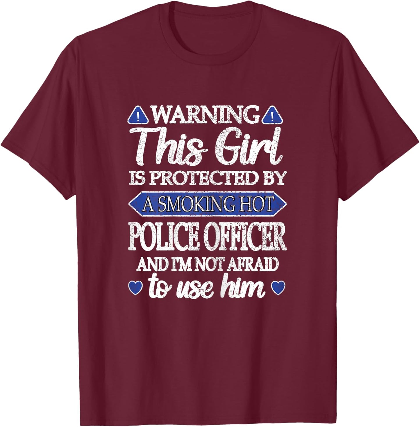 Protected By A Smoking Hot Police Officer Girlfriend T-Shirt - T-Shirt | Maroon