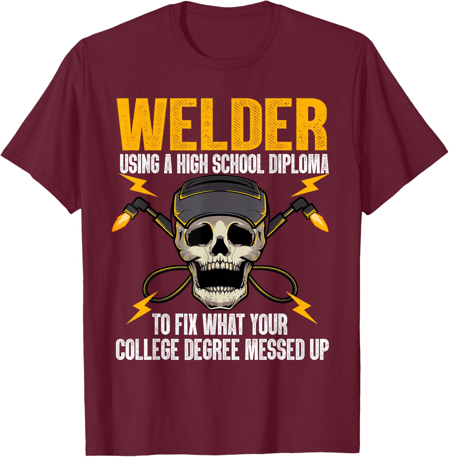Funny Welder Art Women Steel Welding MIG/TIG Welder T-Shirt - T-Shirt | Maroon