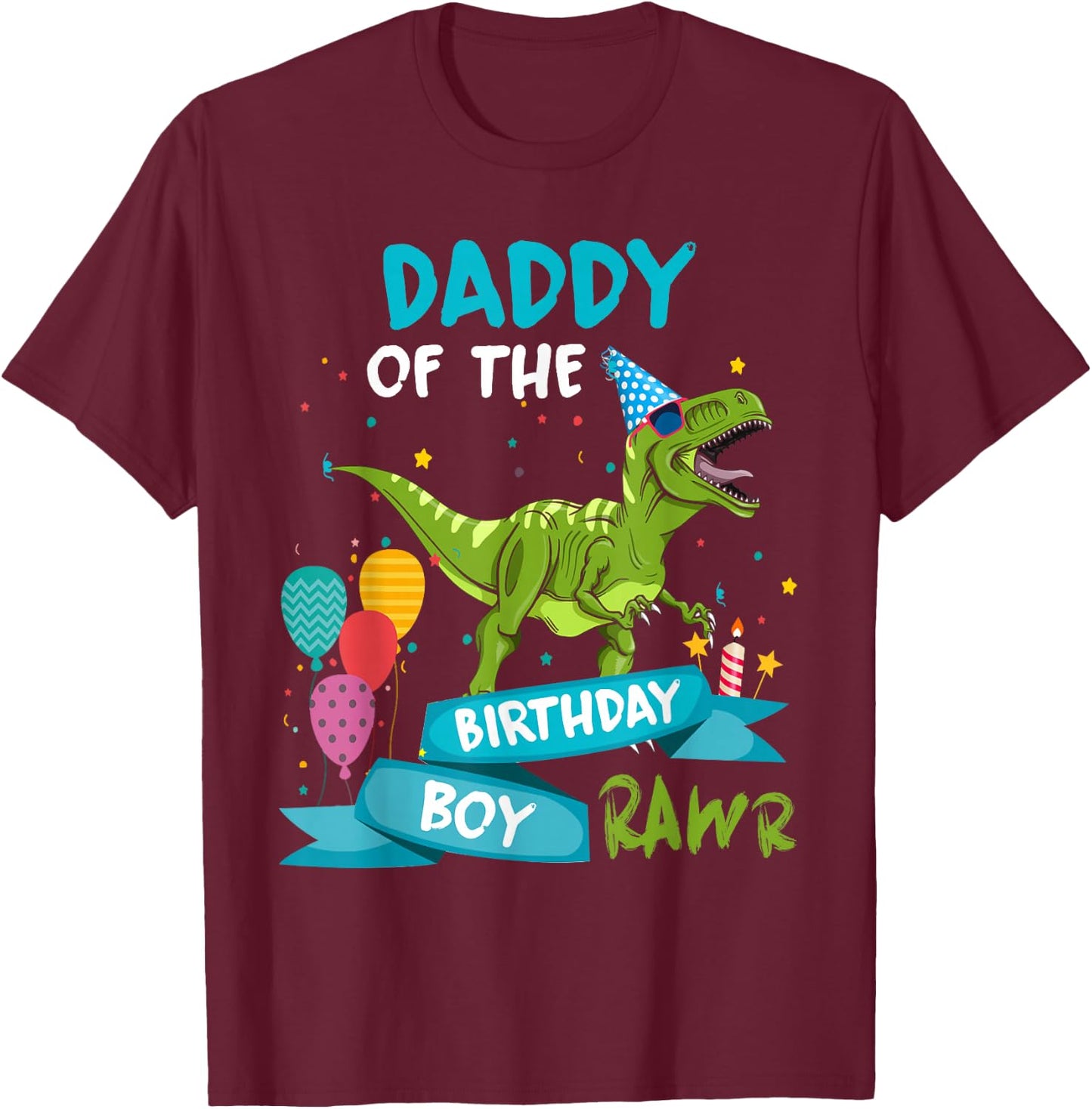 Daddy of the Birthday Boy RAWR T-Rex Dinosaur Birthday Party T-Shirt - T-Shirt | Maroon