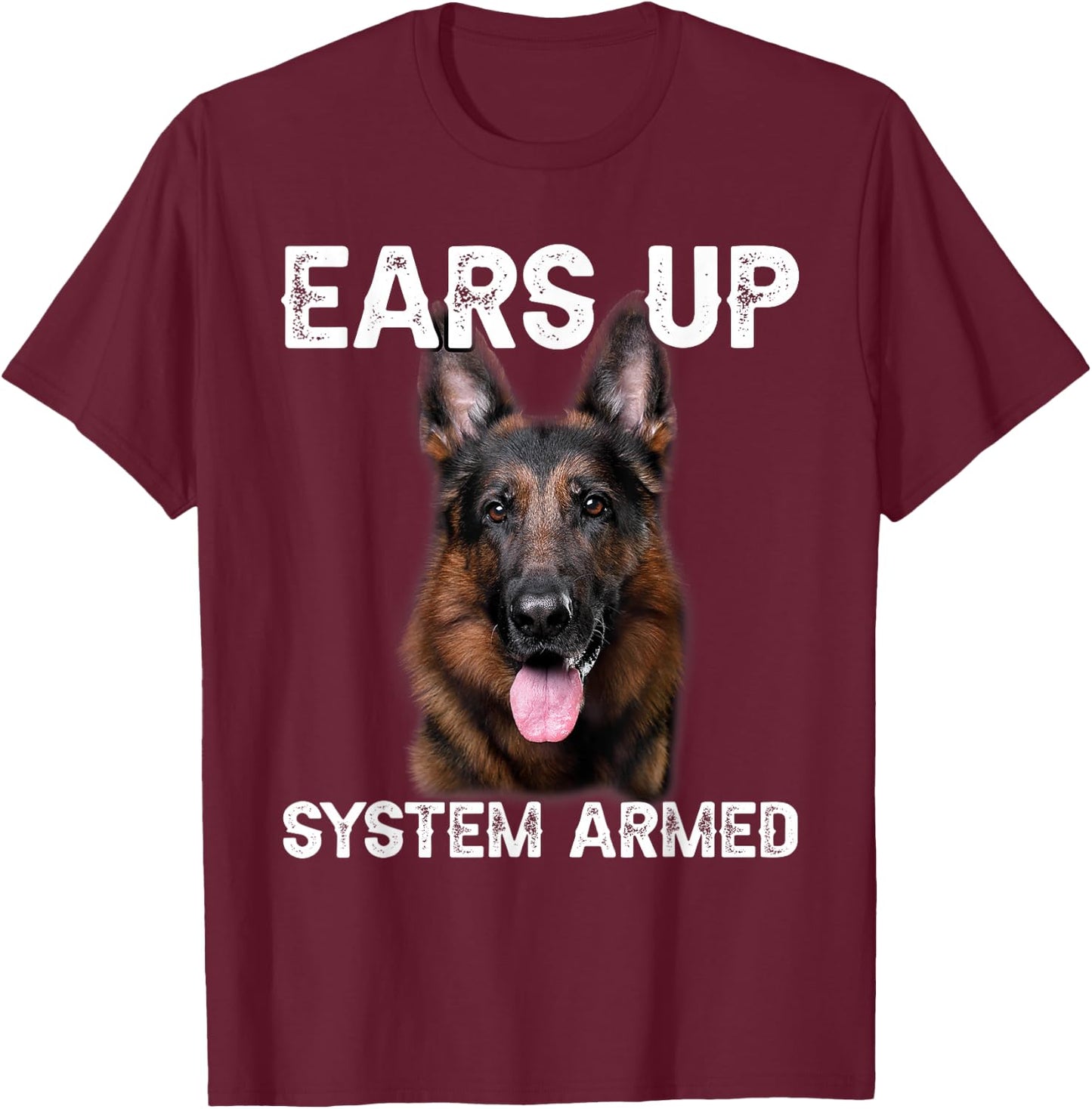 German Shepherd Dog Ears Up System Armed T-Shirt - T-Shirt | Maroon