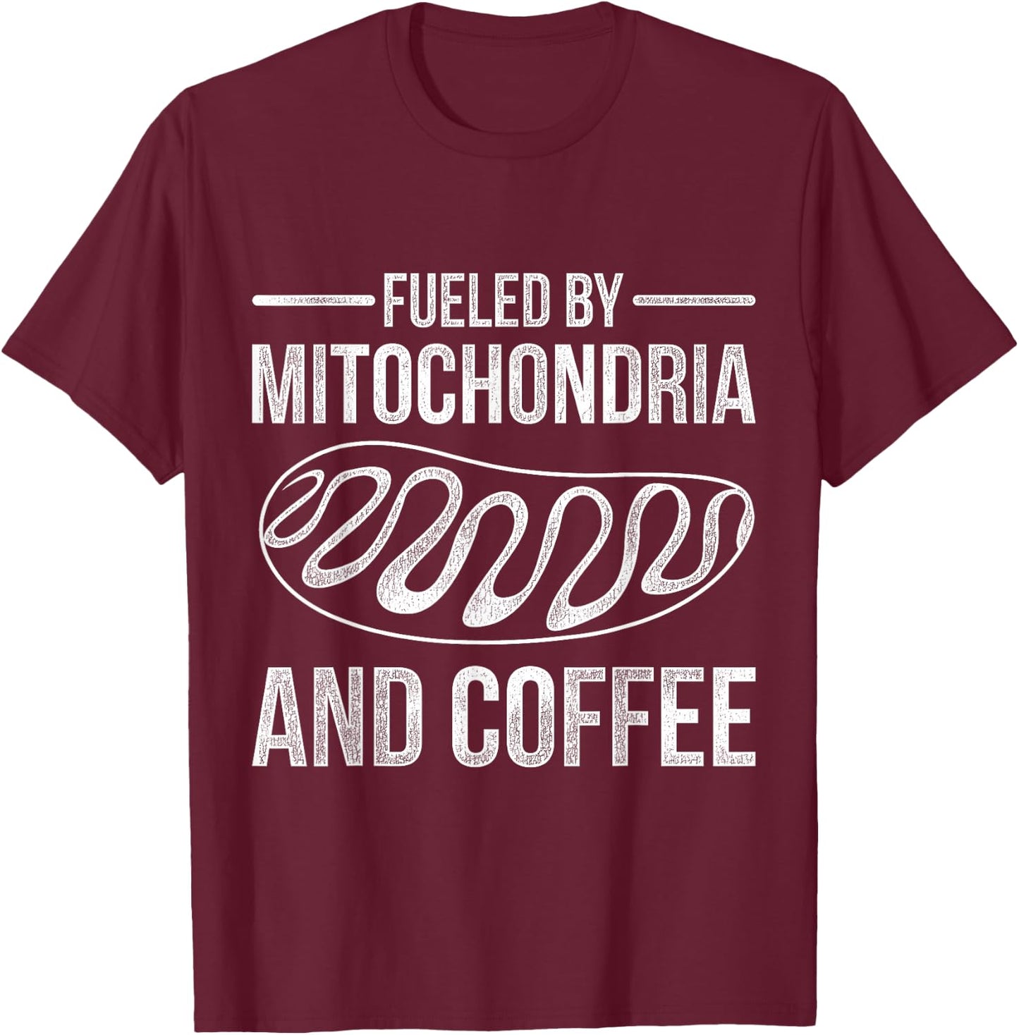 Fueled By Mitochondria And Coffee Biology T-Shirt - T-Shirt | Maroon