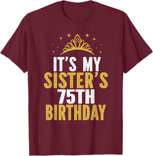 It's My Sister 75th Birthday Idea For 75 Years Old Woman T-Shirt - T-Shirt | Maroon