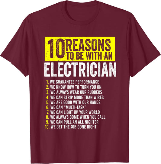 10 Reasons to Be with an Electrician Funny Electrician Quote T-Shirt - T-Shirt | Maroon