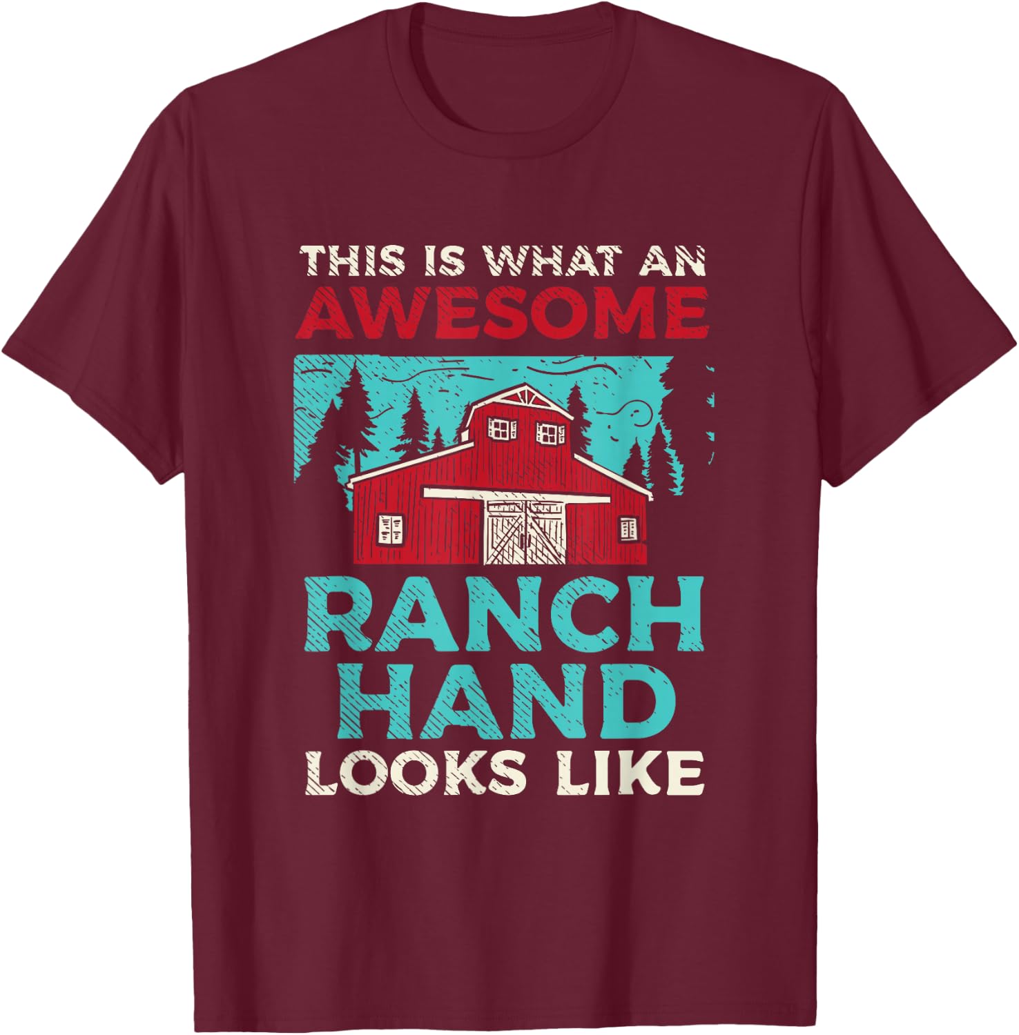 This Is What An Awesome Ranch Hand Looks Like T-Shirt - T-Shirt | Maroon
