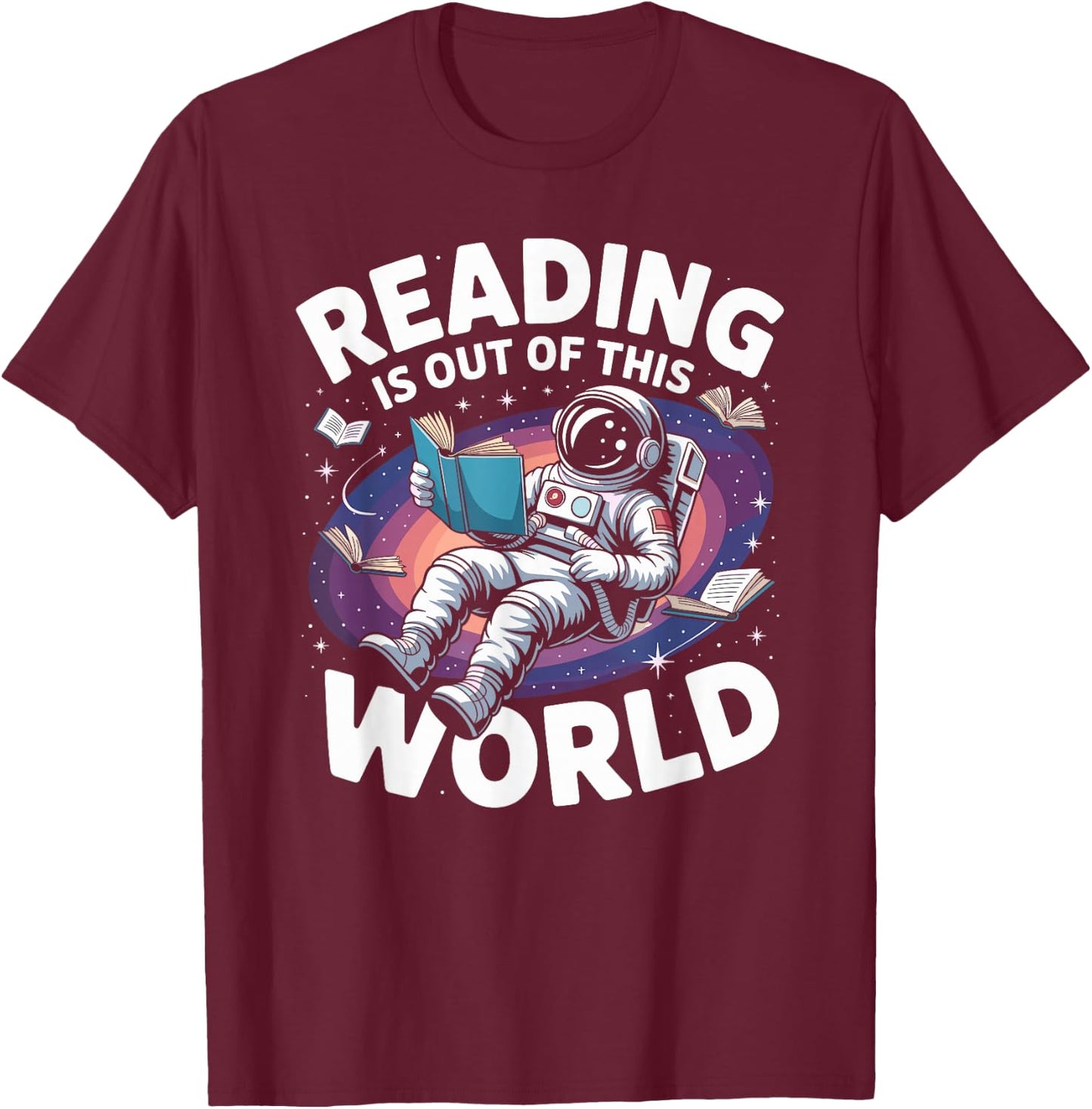 Reading is Out of This World Space Book Lover T-Shirt - T-Shirt | Maroon
