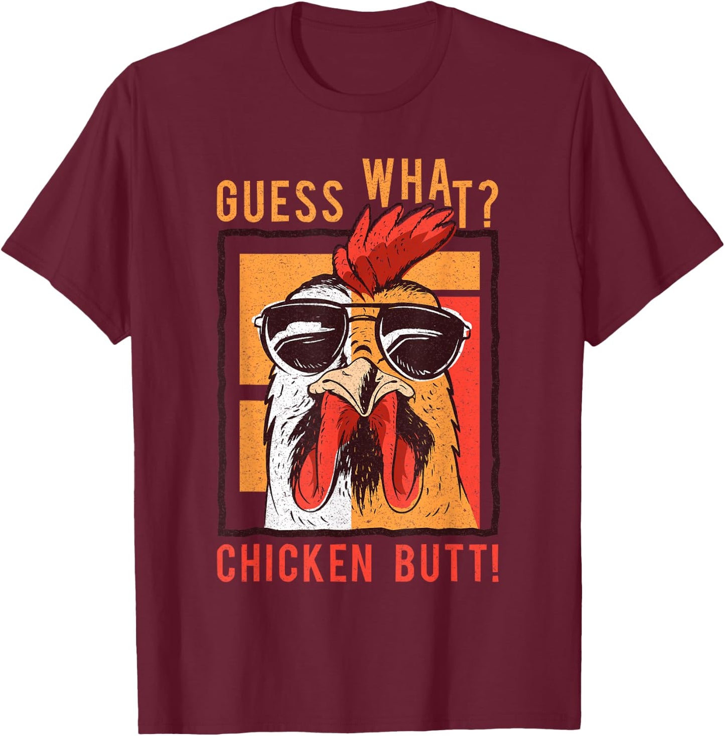 Guess What? Chicken Butt! Funny Dad/Siblings/Friends Humor T-Shirt - T-Shirt | Maroon
