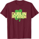 Dublin My Vision Funny St Patricks Day Drinking Shirt T-Shirt - T-Shirt | Maroon