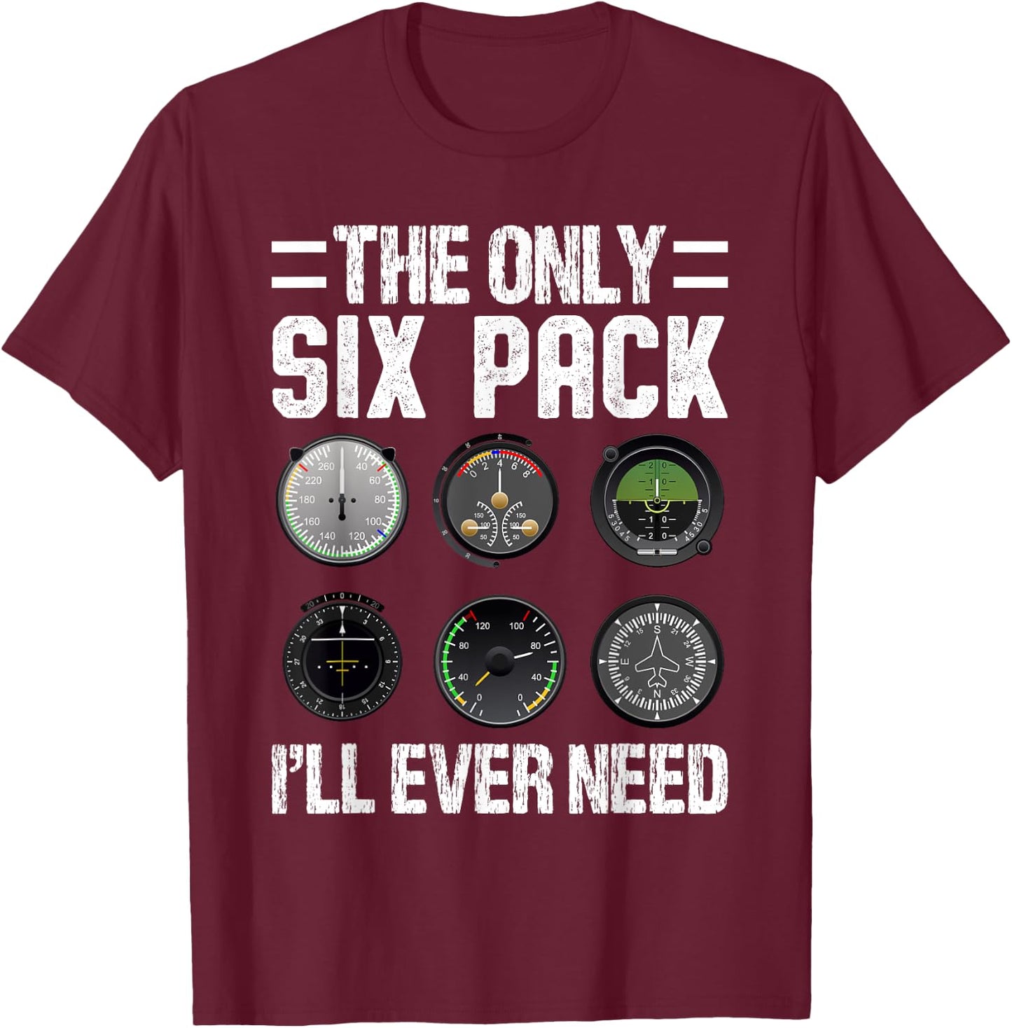 The Only Six Pack I'll Ever Need Funny Pilot Aviator T-Shirt - T-Shirt | Maroon