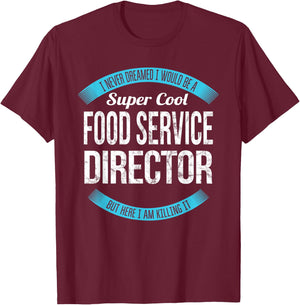 Funny Food Service Director Appreciation T-Shirt - T-Shirt | Maroon
