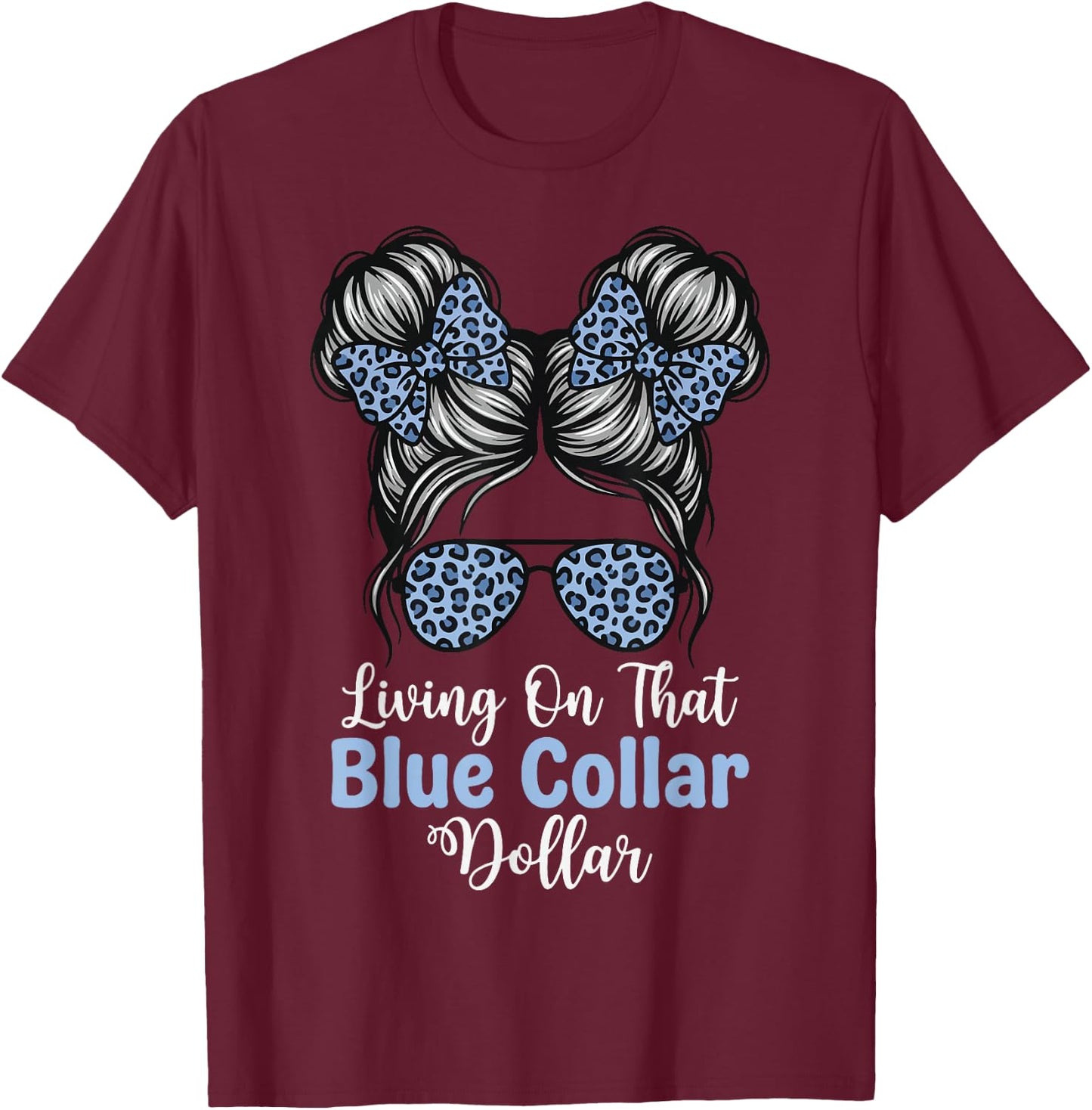 Living On that Blue Collar Dollar T-Shirt - T-Shirt | Maroon