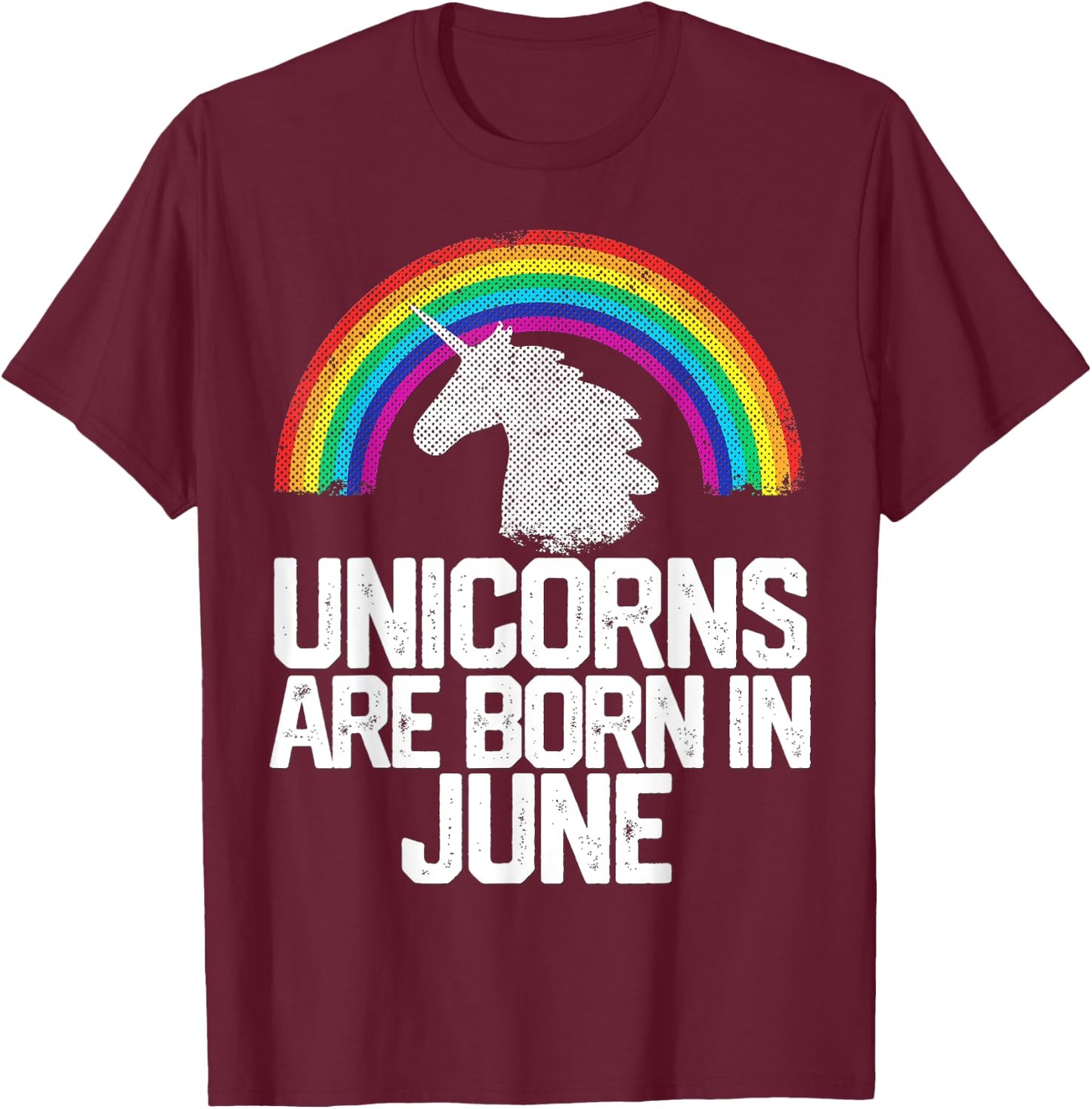 UNICORNS ARE BORN IN JUNE Birthday Gift Rainbow Girl Women T-Shirt - T-Shirt | Maroon