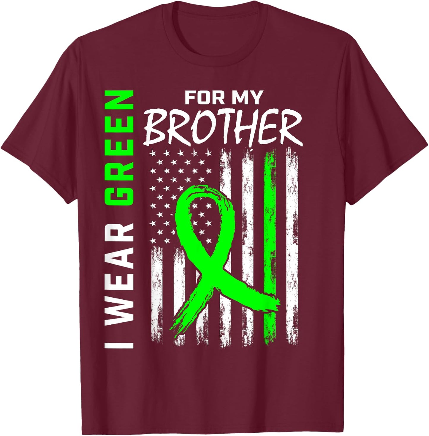 I Wear Green For My Brother Kidney Disease Awareness Flag T-Shirt - T-Shirt | Maroon