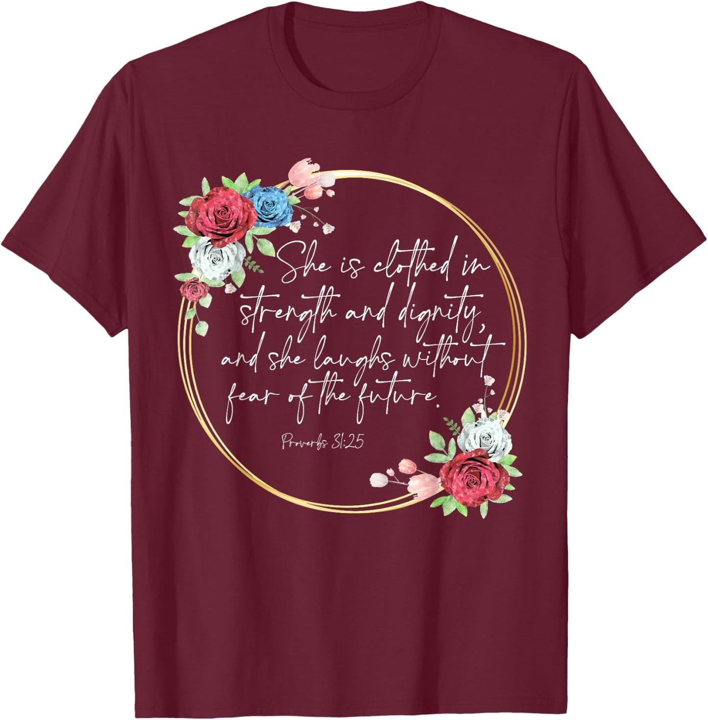 Floral She Is Clothed In Strength And Dignity, Christian T-Shirt - T-Shirt | Maroon