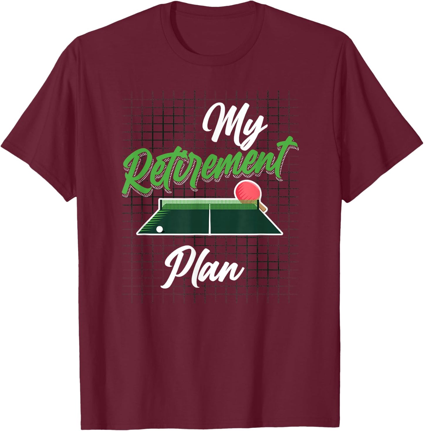 Ping Pong Table Tennis Retired My Retirement Plan T-Shirt - T-Shirt | Maroon