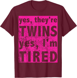 Funny Twin Mom Of Girls Yes They're Twins Yes I'm Tired T-Shirt - T-Shirt | Maroon