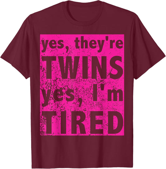 Funny Twin Mom Of Girls Yes They're Twins Yes I'm Tired T-Shirt - T-Shirt | Maroon