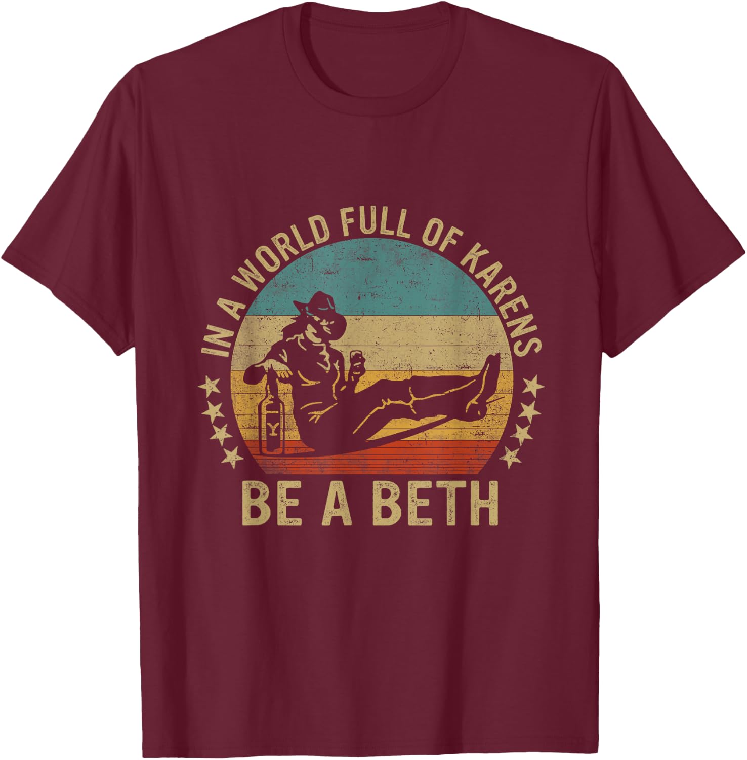 In A World Full of Karens - Be A Beth T-Shirt - T-Shirt | Maroon