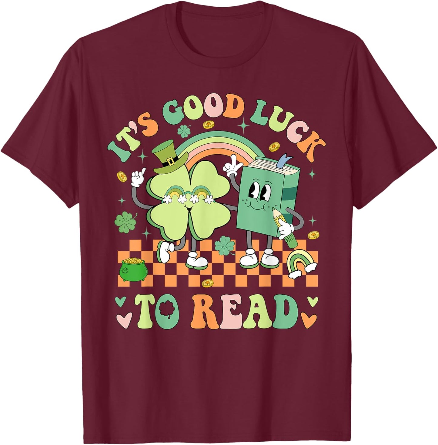 It's Good Luck To Read Patricks Day Librarian Bookish Lucky T-Shirt - T-Shirt | Maroon