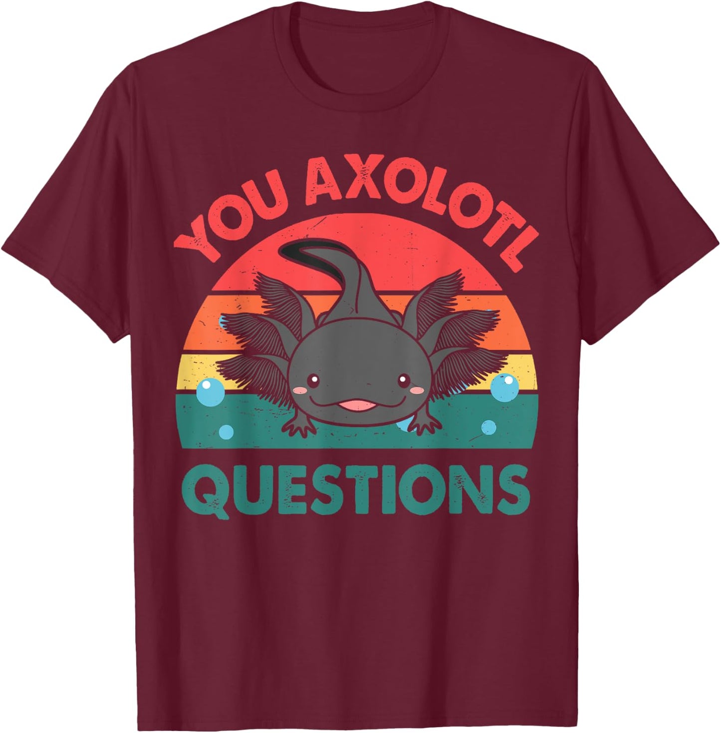 Axolotl-Shirt You Axolotl Questions Cute Axolotl Retro Kids T-Shirt - T-Shirt | Maroon