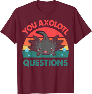 Axolotl-Shirt You Axolotl Questions Cute Axolotl Retro Kids T-Shirt - T-Shirt | Maroon