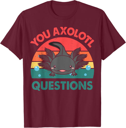 Axolotl-Shirt You Axolotl Questions Cute Axolotl Retro Kids T-Shirt - T-Shirt | Maroon